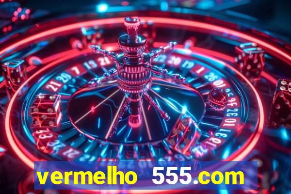 vermelho 555.com paga mesmo